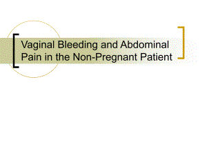 Vaginal Bleeding and Abdominal Pain in the Nonpregnant Patient.ppt