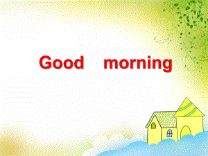 中班英语《Good morning》PPT课件中班英语《Good morning》PPT课件.ppt